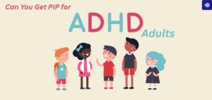 Can you get PIP for ADHD adult