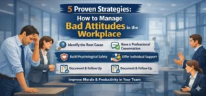 how to manage bad attitudes in the workplace